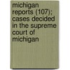 Michigan Reports (107); Cases Decided In The Supreme Court Of Michigan door Michigan Supreme Court