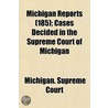Michigan Reports (185); Cases Decided In The Supreme Court Of Michigan door Michigan Supreme Court