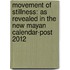 Movement Of Stillness: As Revealed In The New Mayan Calendar-Post 2012