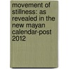 Movement Of Stillness: As Revealed In The New Mayan Calendar-Post 2012 door Jacqui Derbecker