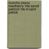 Muirchu Moccu Mactheni's 'Vita Sancti Patriccii' Life of Saint Patrick door David Howlett