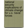 National Security Implications Of Climate Change For U.S. Naval Forces by Subcommittee National Research Council