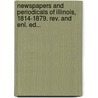 Newspapers And Periodicals Of Illinois, 1814-1879. Rev. And Enl. Ed... door Frank William Scott