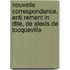 Nouvelle Correspondance, Enti Rement In Dite, De Alexis De Tocqueville