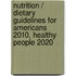 Nutrition / Dietary Guidelines for Americans 2010, Healthy People 2020