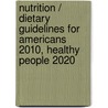 Nutrition / Dietary Guidelines for Americans 2010, Healthy People 2020 by Sizer/Whitney