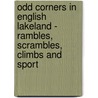 Odd Corners In English Lakeland - Rambles, Scrambles, Climbs And Sport door William T. Palmer