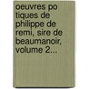 Oeuvres Po Tiques De Philippe De Remi, Sire De Beaumanoir, Volume 2... door Jean Wauquelin