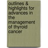 Outlines & Highlights For Advances In The Management Of Thyroid Cancer by Robert Witt
