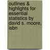 Outlines & Highlights For Essential Statistics By David S. Moore, Isbn door Cram101 Textbook Reviews