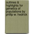 Outlines & Highlights For Genetics Of Populations By Philip W. Hedrick