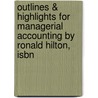 Outlines & Highlights For Managerial Accounting By Ronald Hilton, Isbn by Cram101 Textbook Reviews