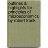 Outlines & Highlights For Principles Of Microeconomics By Robert Frank door Cram101 Textbook Reviews