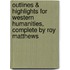Outlines & Highlights For Western Humanities, Complete By Roy Matthews