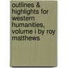 Outlines & Highlights For Western Humanities, Volume I By Roy Matthews by Cram101 Textbook Reviews