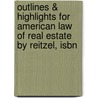 Outlines & Highlights For American Law Of Real Estate By Reitzel, Isbn by Reitzel and Bennett and Garrison