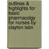 Outlines & Highlights For Basic Pharmacolgy For Nurses By Clayton Isbn