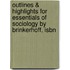 Outlines & Highlights For Essentials Of Sociology By Brinkerhoff, Isbn