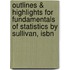 Outlines & Highlights For Fundamentals Of Statistics By Sullivan, Isbn