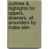 Outlines & Highlights For Uppers, Downers, All Arounders By Inaba Isbn by William E. Cohen