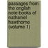 Passages From The English Note-Books Of Nathaniel Hawthorne (Volume 1)