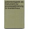 Patientenlogistik Als Instrument Zur Prozessoptimierung Im Krankenhaus by K. Rner