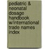 Pediatric & Neonatal Dosage Handbook W/International Trade Names Index