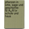 Pflanzen In Sitte, Sage Und Geschichte: Fã¯Â¿Â½R Schule Und Haus by Fr Warnke