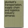Plunkett's Transportation, Supply Chain And Logistics Industry Almanac door Jack W. Plunkett