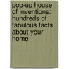 Pop-Up House Of Inventions: Hundreds Of Fabulous Facts About Your Home door Robert Crowther