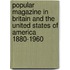 Popular Magazine In Britain And The United States Of America 1880-1960