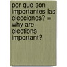 Por Que Son Importantes las Elecciones? = Why Are Elections Important? by Jacqueline Laks Gorman