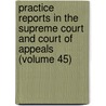 Practice Reports In The Supreme Court And Court Of Appeals (Volume 45) door Nathan Howard