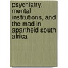 Psychiatry, Mental Institutions, And The Mad In Apartheid South Africa door Tiffany Jones
