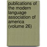 Publications Of The Modern Language Association Of America (Volume 26) door Modern Language Association of America