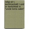 Religi Sit T, Sentimentalit T Und M Tterlichkeit In "Uncle Toms Cabin" door Nicole Koller