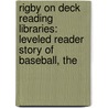 Rigby On Deck Reading Libraries: Leveled Reader Story Of Baseball, The door Anastasia Suen