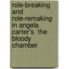 Role-Breaking And Role-Remaking In Angela Carter's  The Bloody Chamber by Sabrina Zabel