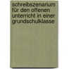 Schreibszenarium für den offenen Unterricht in einer Grundschulklasse door Denise Krüger