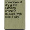 Showdown at Dry Gulch Listening Cassette - Musical [With Color J-Card] door Harry Hinnant