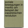 Soziale Bewegungen In Mexiko Am Beispiel Der Zapatistischen Revolution door Constanze Lemmerich