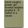 Steck-Vaughn Power Up!: Leveled Readers Grades 6 - 8 Called To A Cause by Tba
