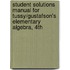 Student Solutions Manual For Tussy/Gustafson's Elementary Algebra, 4Th
