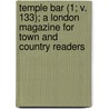 Temple Bar (1; V. 133); A London Magazine For Town And Country Readers door George Augustus Sala