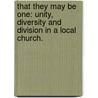 That They May Be One: Unity, Diversity And Division In A Local Church. door Jason M.E. Askew