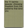 The 11 Karmic Spaces: Choosing Freedom From The Patterns That Bind You door Ma Jaya Sati Bhagavati