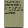 The Arbitrage Pricing Theory As An Approach To Capital Asset Valuation by Christian Koch