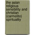 The Asian Religious Sensibility And Christian (Carmelite) Spirituality