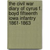 The Civil War Diary of Cyrus F. Boyd Fifteenth Iowa Infantry 1861-1863 door Mildred Throne
