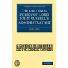 The Colonial Policy Of Lord John Russell's Administration 2 Volume Set by Grey/